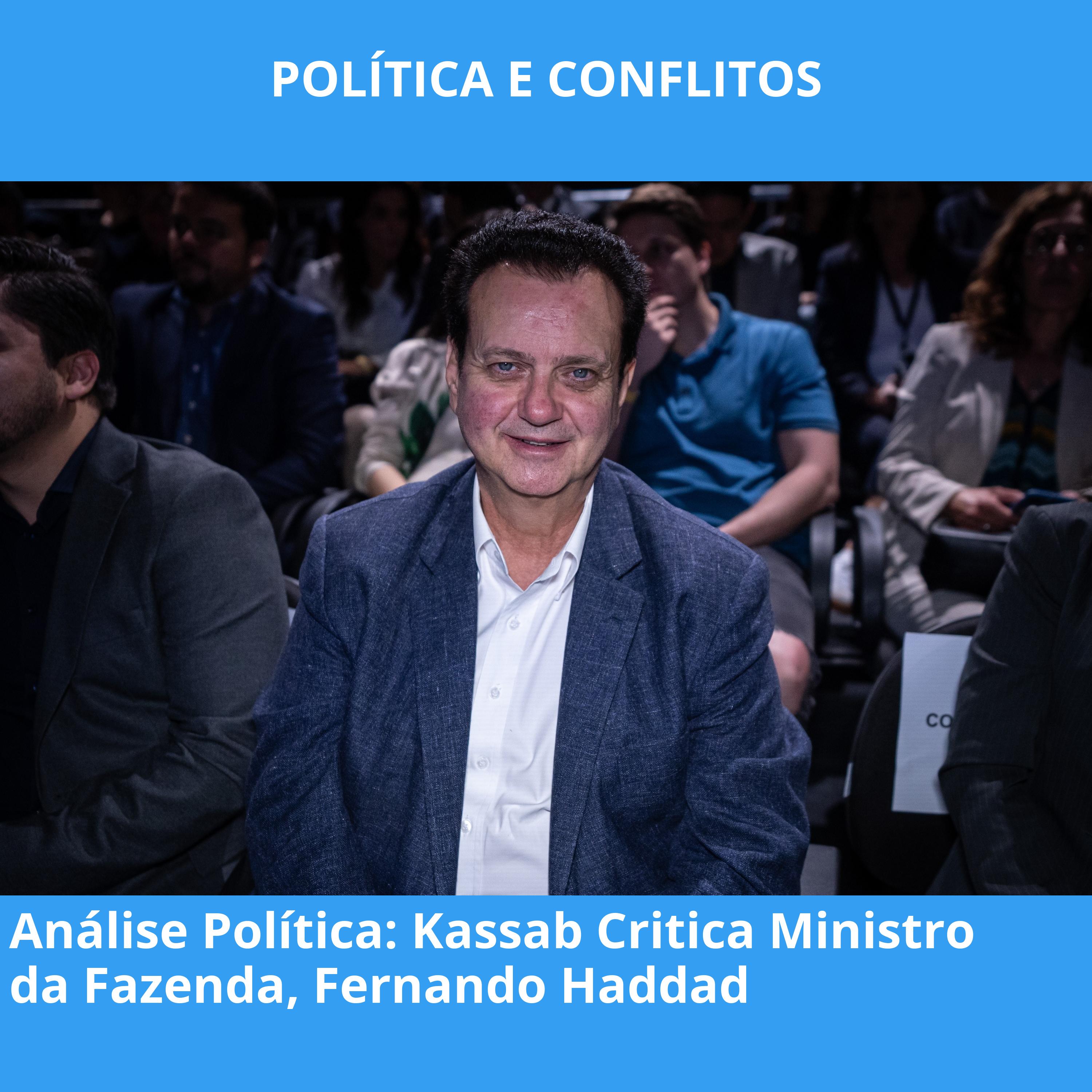 Análise Política: Kassab Critica Ministro da Fazenda, Fernando Haddad
