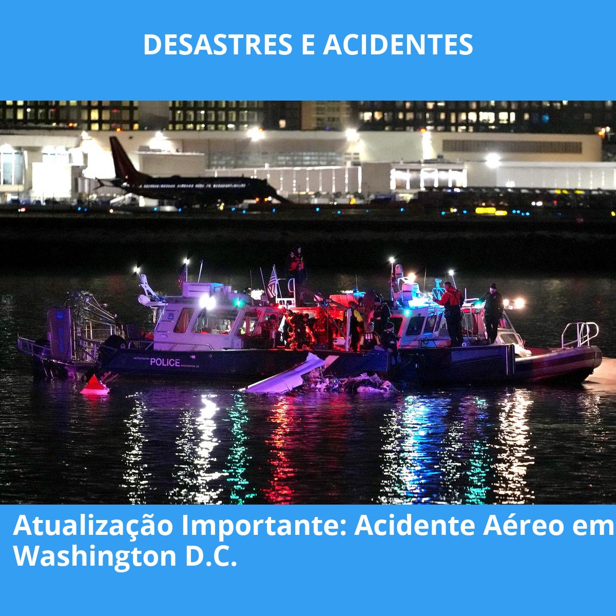 Atualização Importante: Acidente Aéreo em Washington D.C.