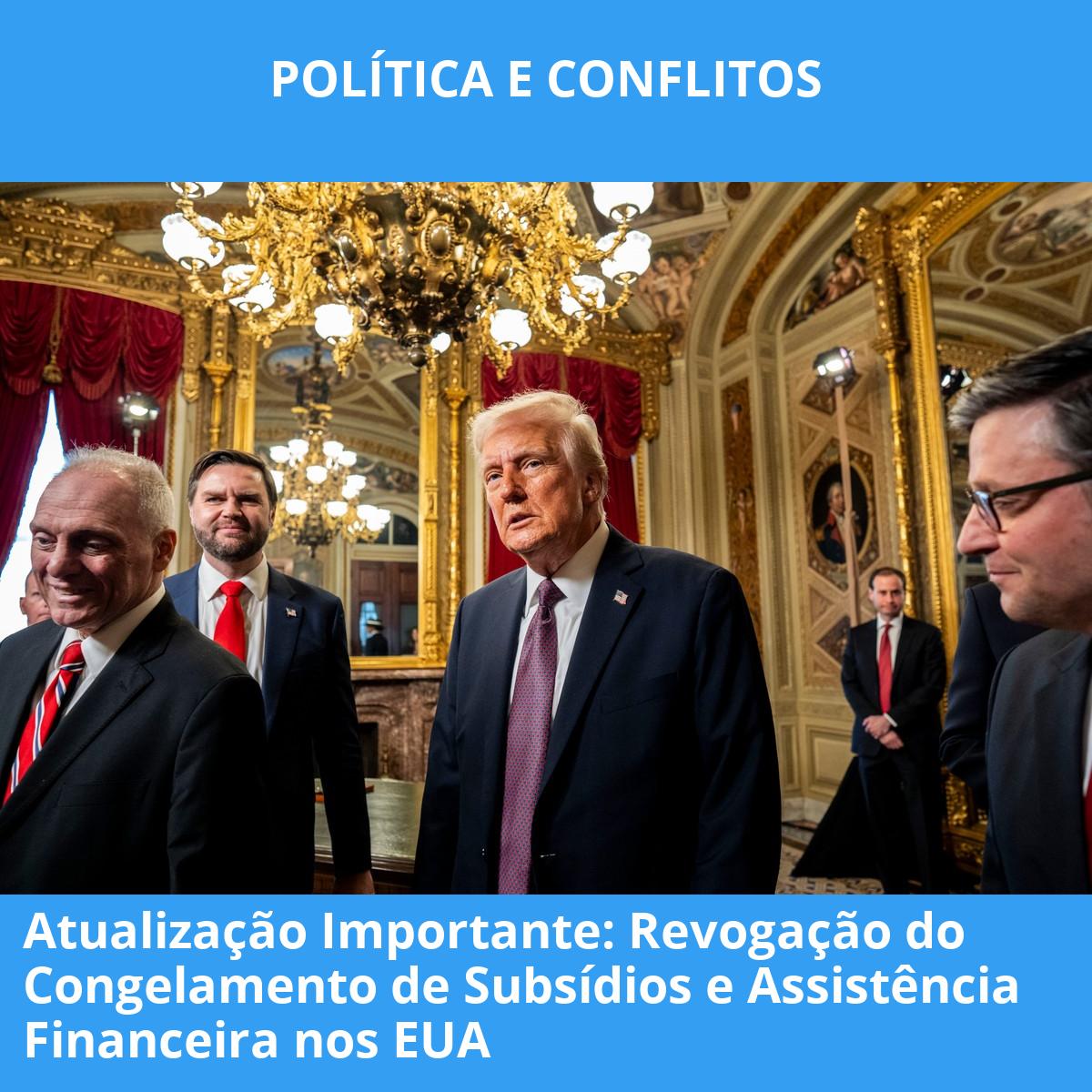 Atualização Importante: Revogação do Congelamento de Subsídios e Assistência Financeira nos EUA