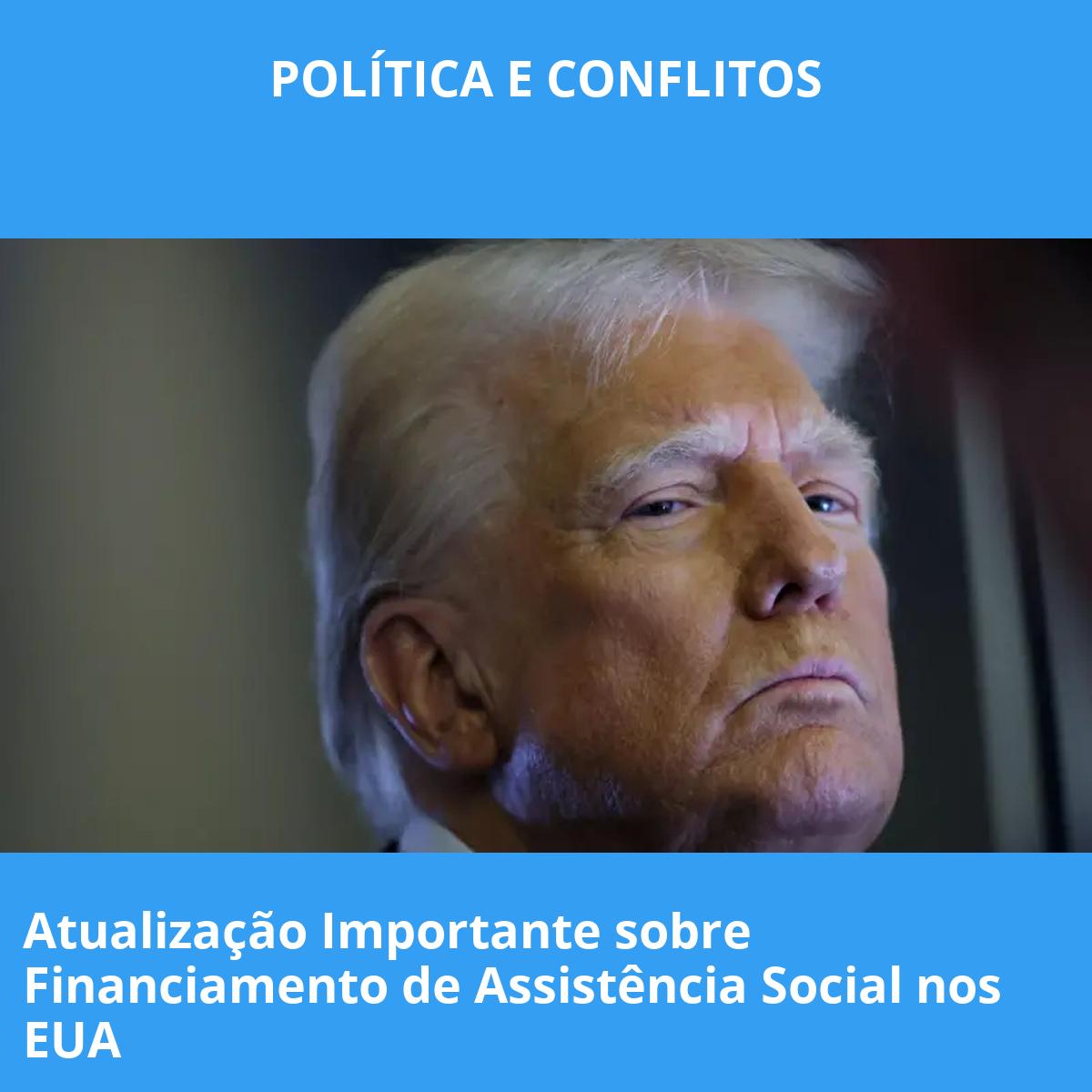 Atualização Importante sobre Financiamento de Assistência Social nos EUA