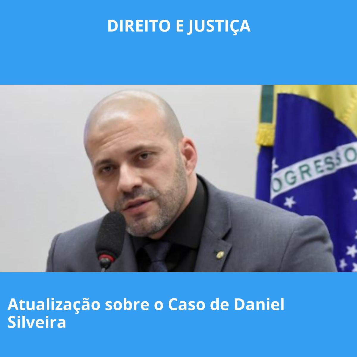 Atualização sobre o Caso de Daniel Silveira