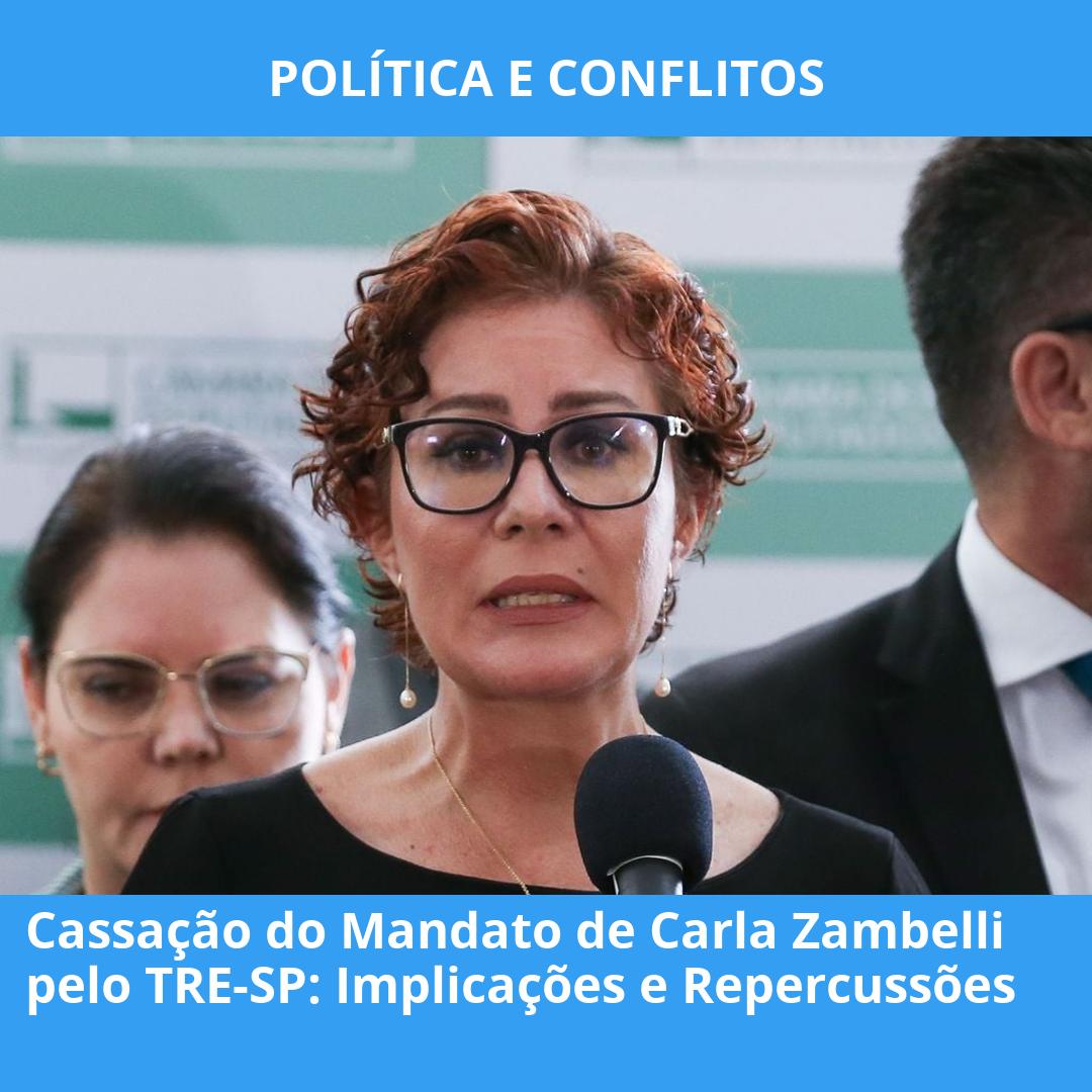 Cassação do Mandato de Carla Zambelli pelo TRE-SP: Implicações e Repercussões