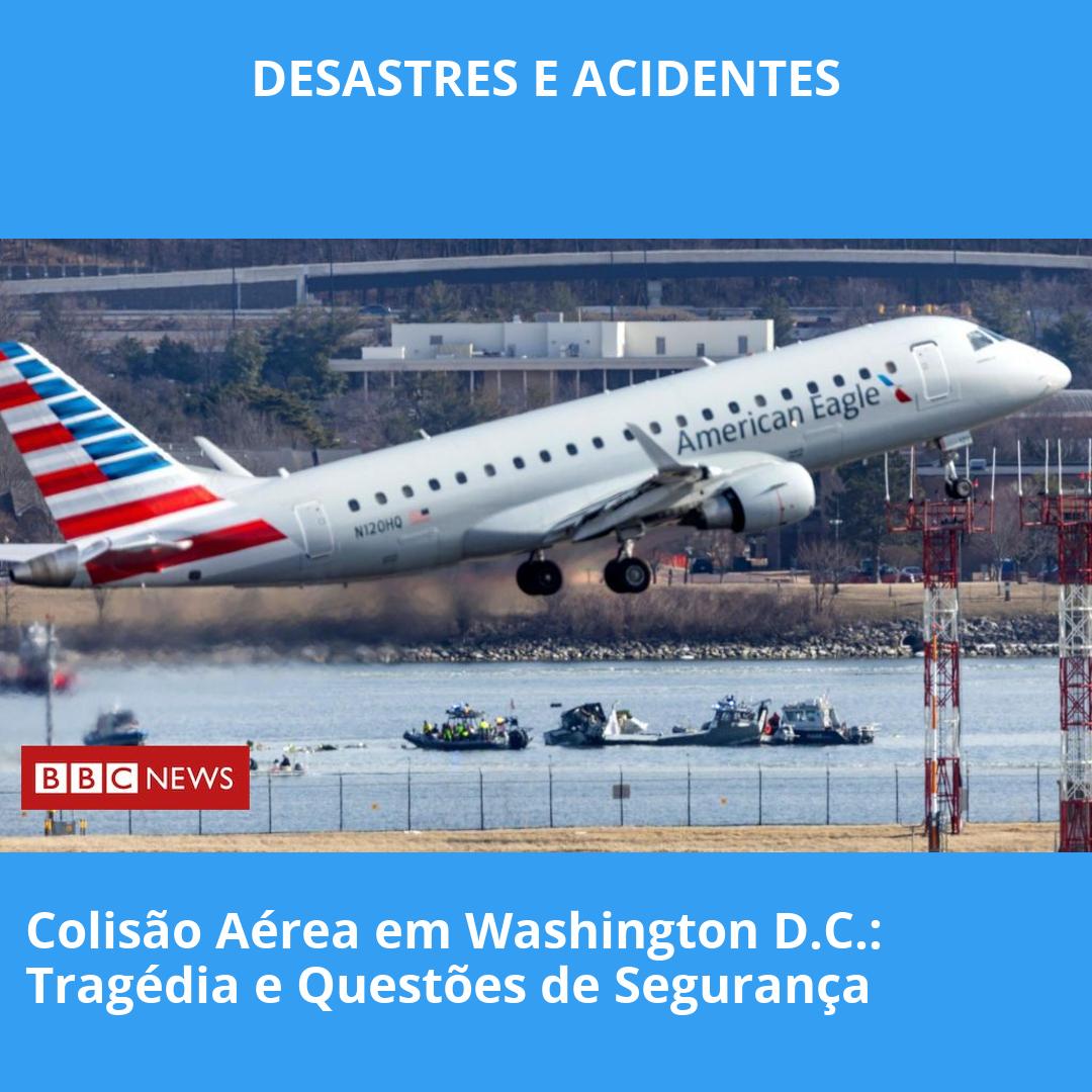 Colisão Aérea em Washington D.C.: Tragédia e Questões de Segurança