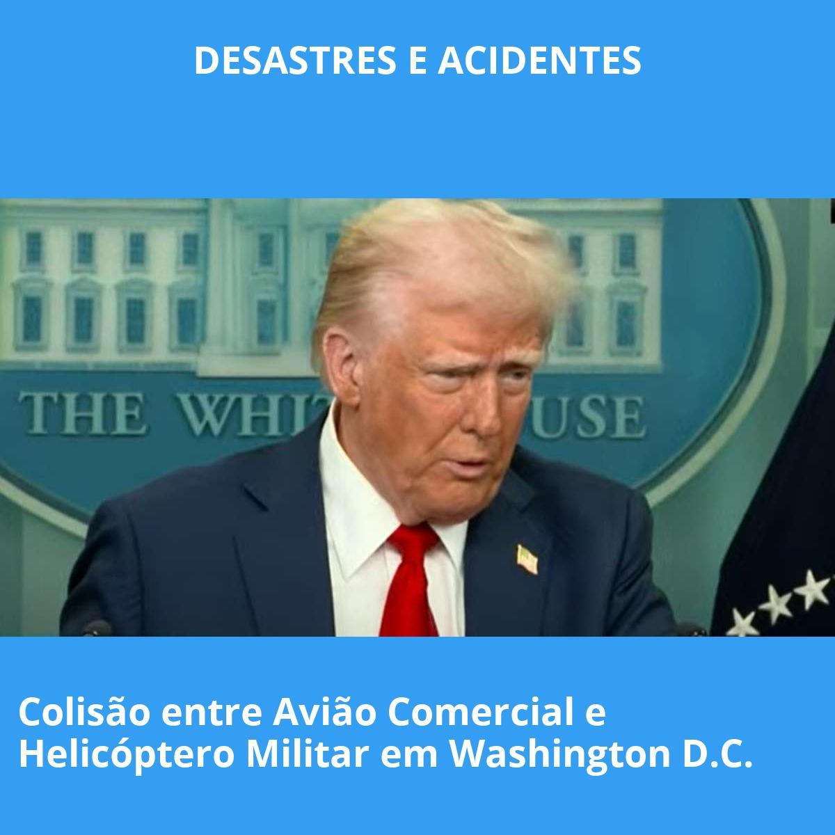 Colisão entre Avião Comercial e Helicóptero Militar em Washington D.C.