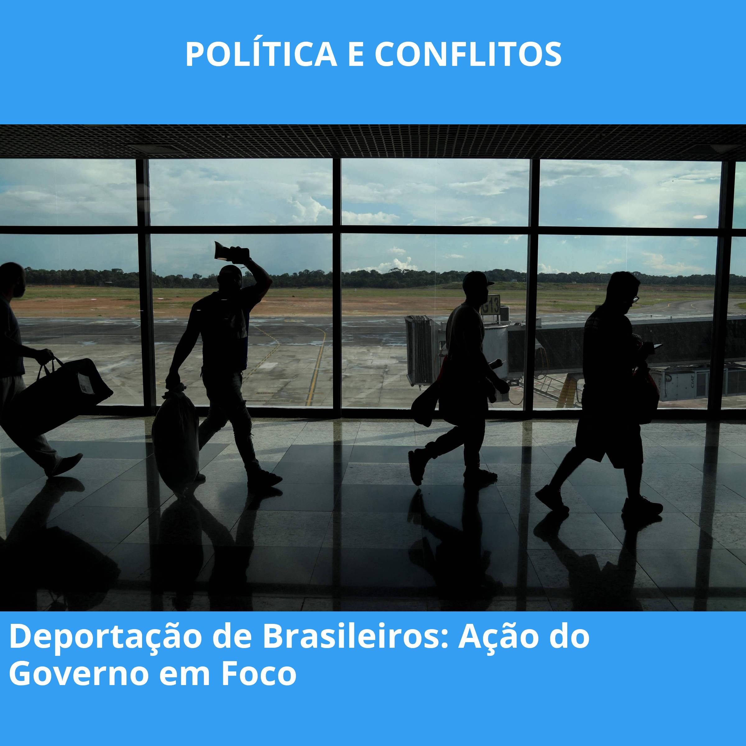 Deportação de Brasileiros: Ação do Governo em Foco
