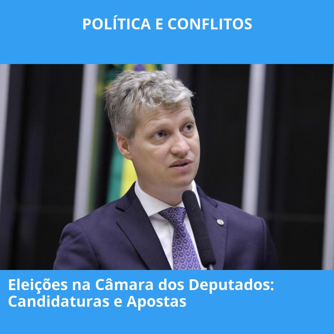 Eleições na Câmara dos Deputados: Candidaturas e Apostas