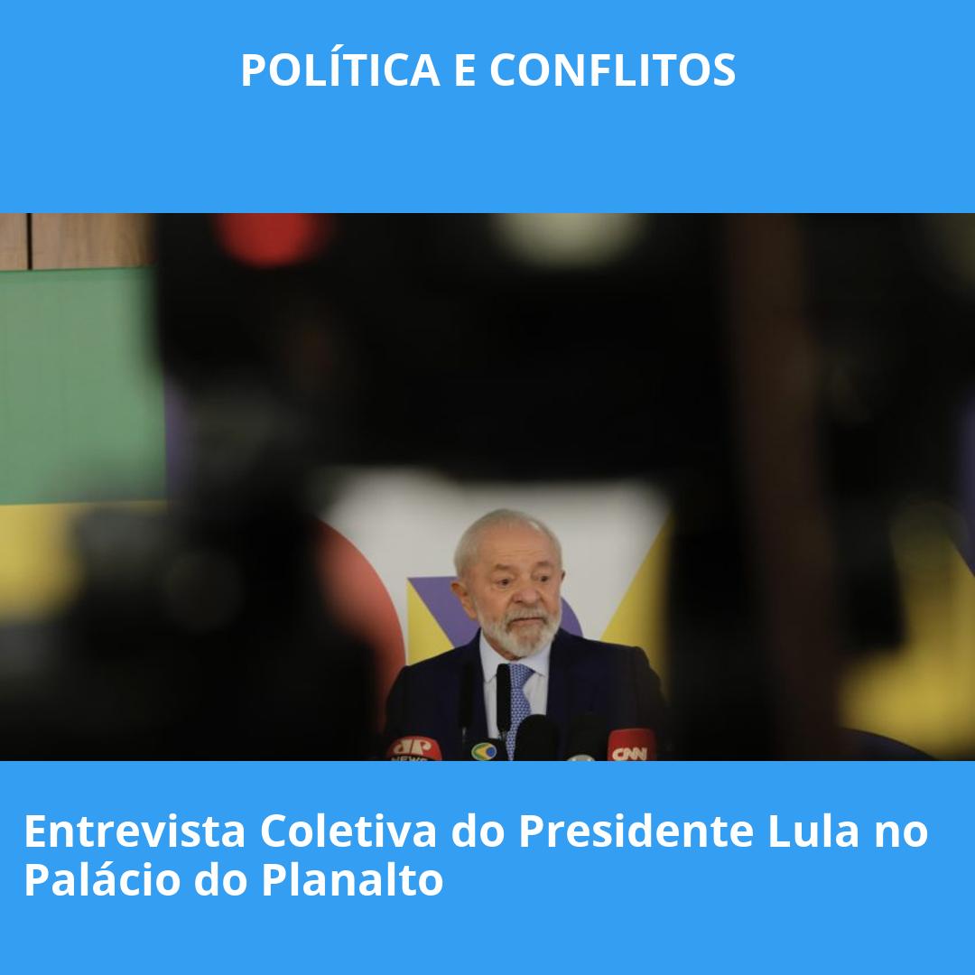 Entrevista Coletiva do Presidente Lula no Palácio do Planalto