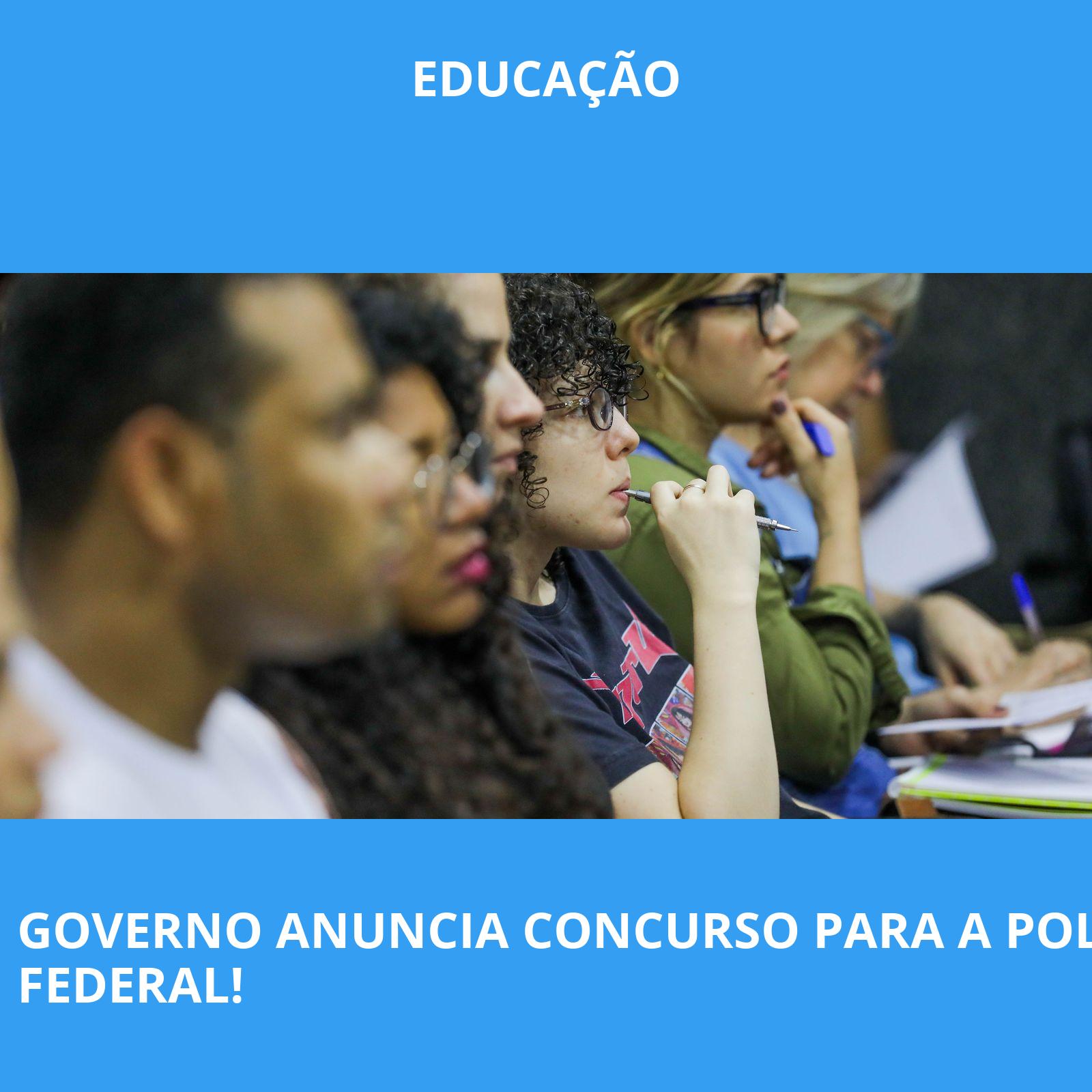 GOVERNO ANUNCIA CONCURSO PARA A POLÍCIA FEDERAL!