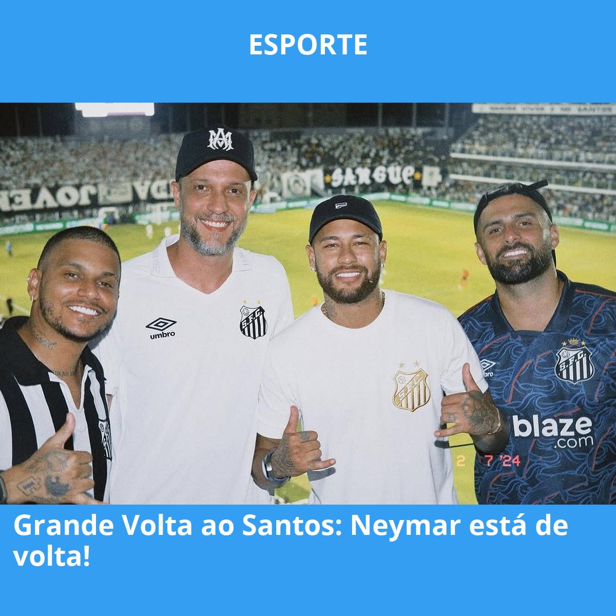 Grande Volta ao Santos: Neymar está de volta!
