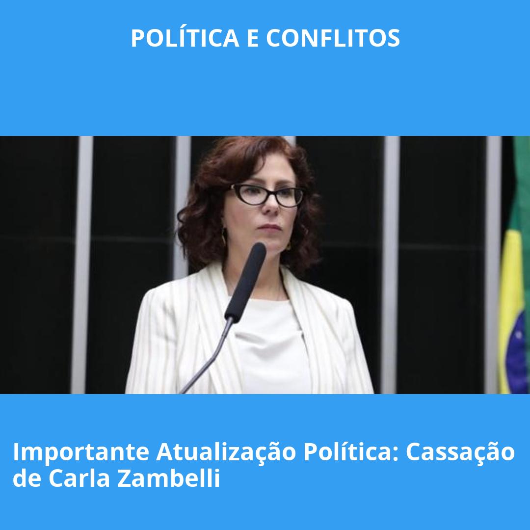 Importante Atualização Política: Cassação de Carla Zambelli
