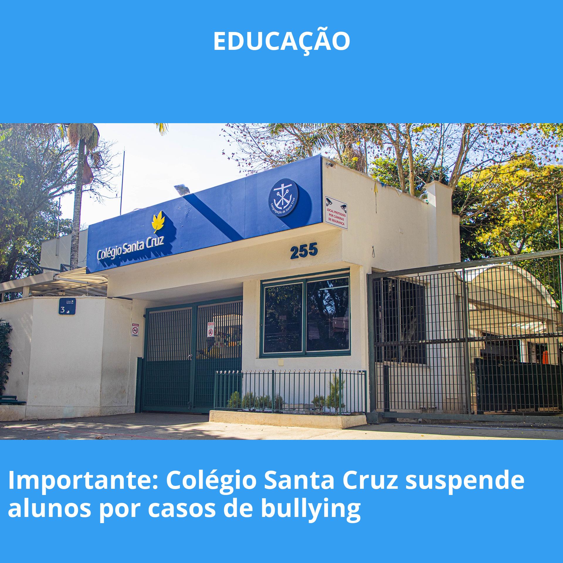 Importante: Colégio Santa Cruz suspende alunos por casos de bullying