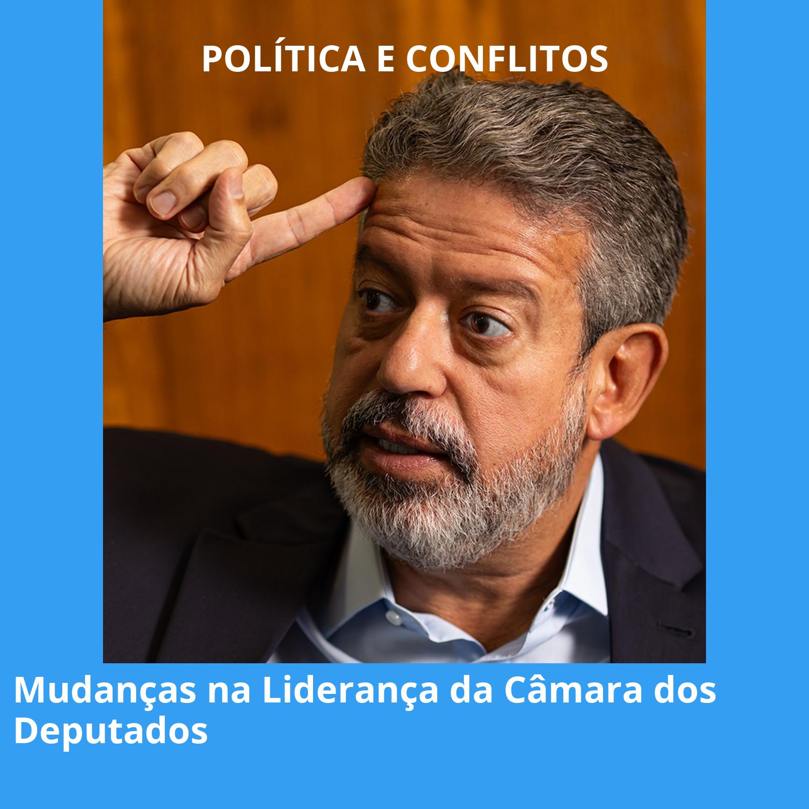 Mudanças na Liderança da Câmara dos Deputados