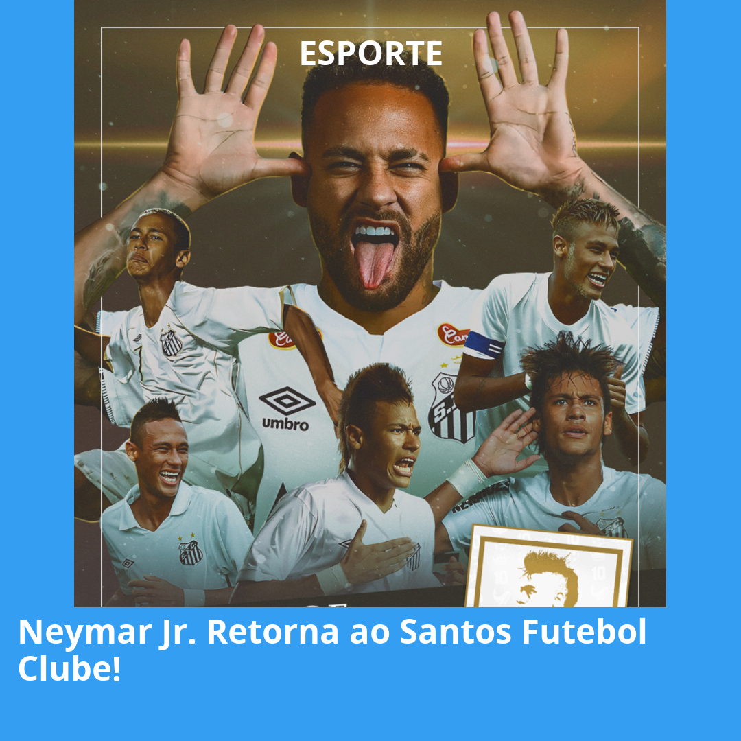 Neymar Jr. Retorna ao Santos Futebol Clube!