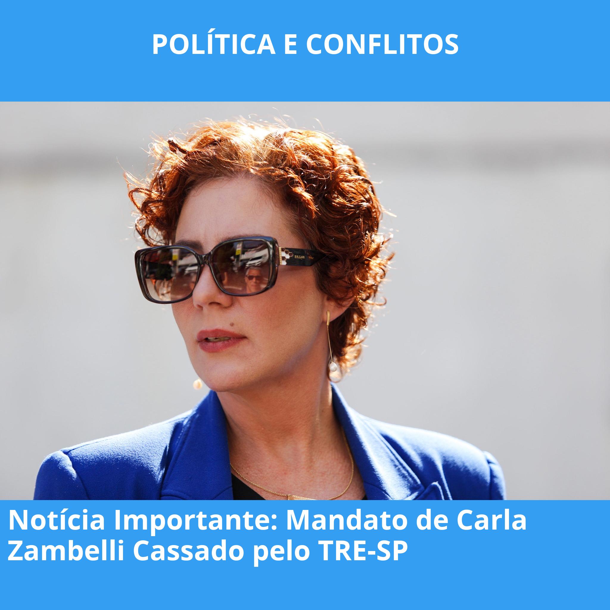 Notícia Importante: Mandato de Carla Zambelli Cassado pelo TRE-SP