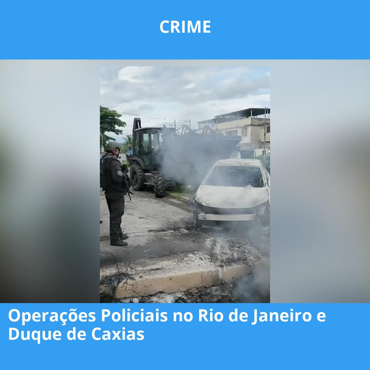 Operações Policiais no Rio de Janeiro e Duque de Caxias