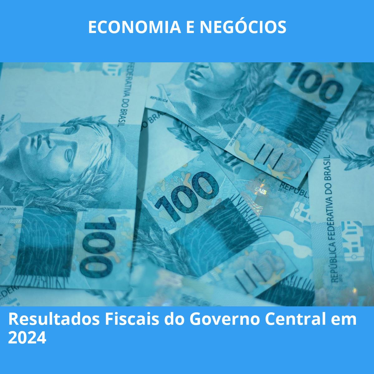 Resultados Fiscais do Governo Central em 2024