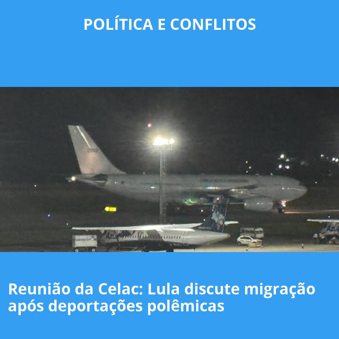 Reunião da Celac: Lula discute migração após deportações polêmicas