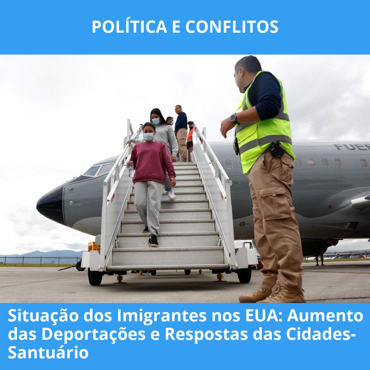 Situação dos Imigrantes nos EUA: Aumento das Deportações e Respostas das Cidades-Santuário