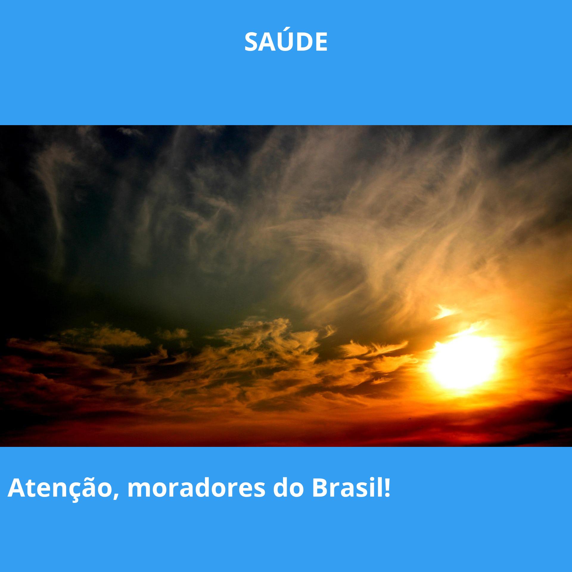 Atenção, moradores do Brasil!