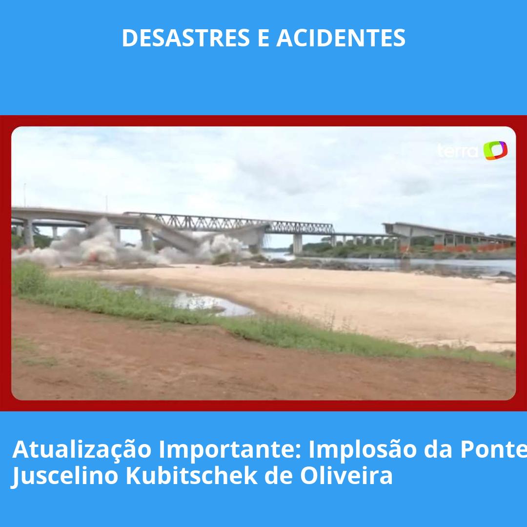 Atualização Importante: Implosão da Ponte Juscelino Kubitschek de Oliveira