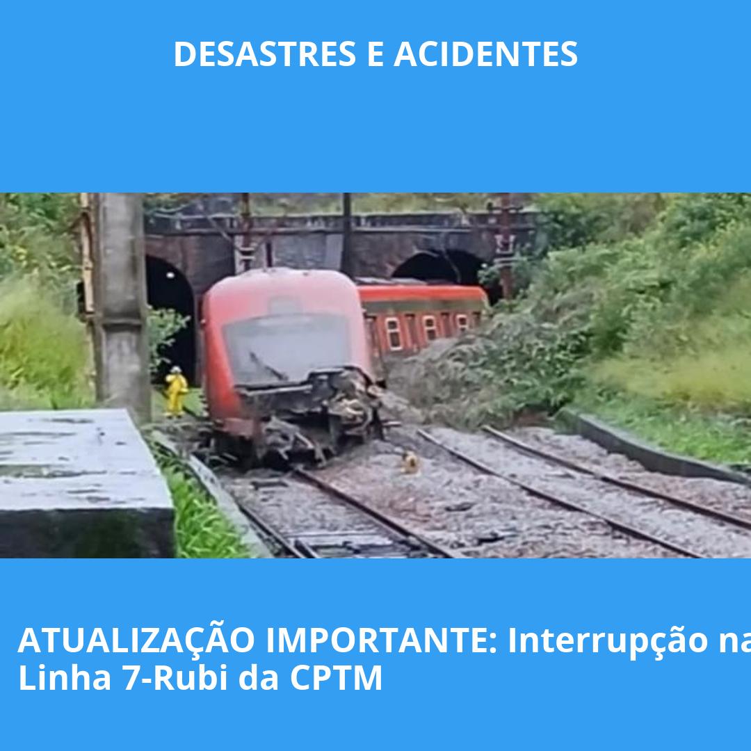 ATUALIZAÇÃO IMPORTANTE: Interrupção na Linha 7-Rubi da CPTM