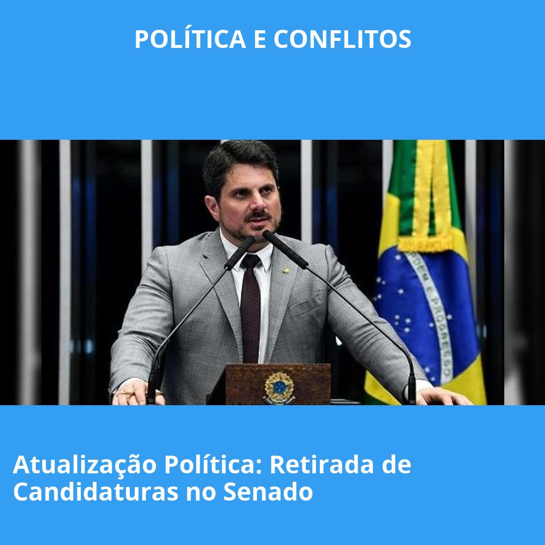 Atualização Política: Retirada de Candidaturas no Senado