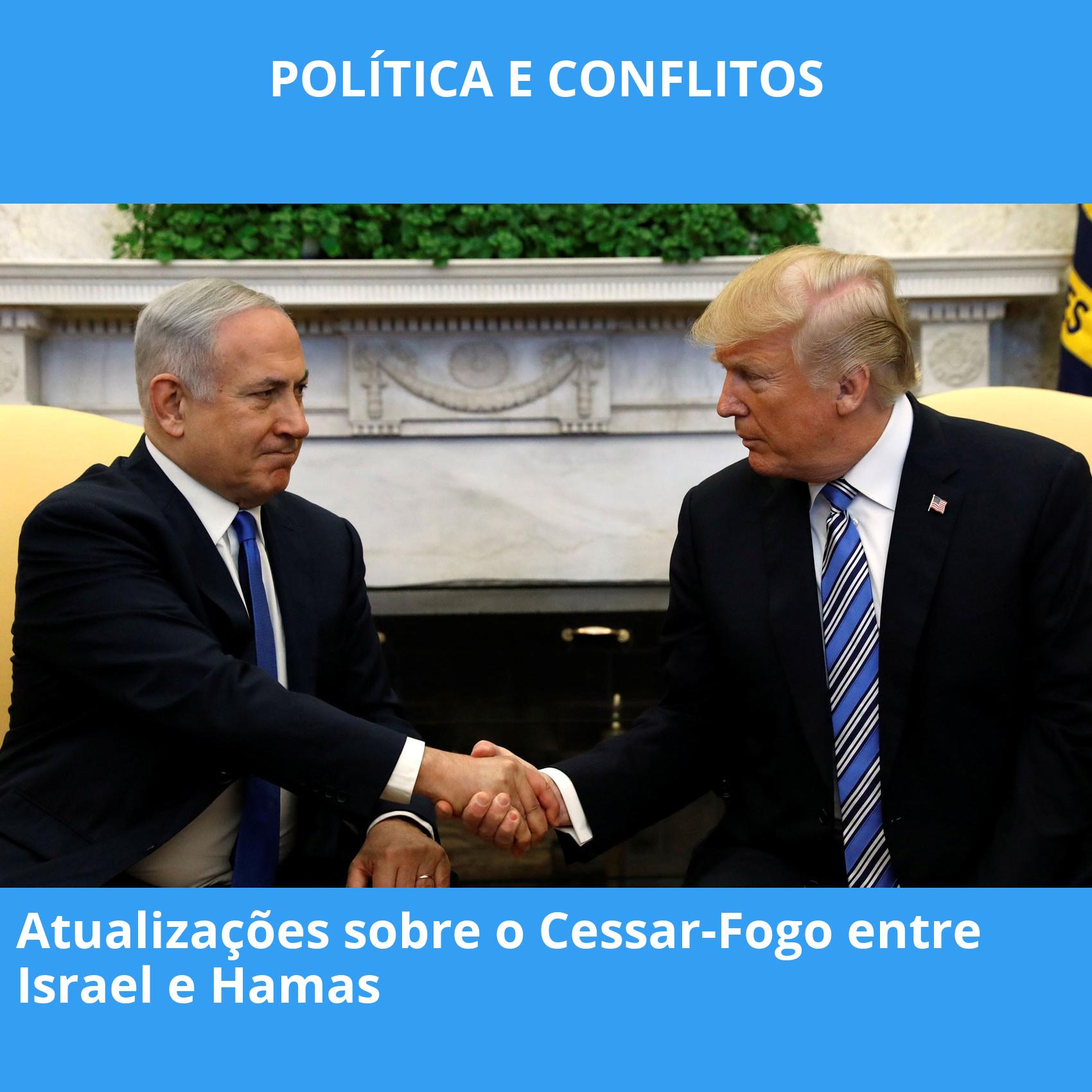 Atualizações sobre o Cessar-Fogo entre Israel e Hamas