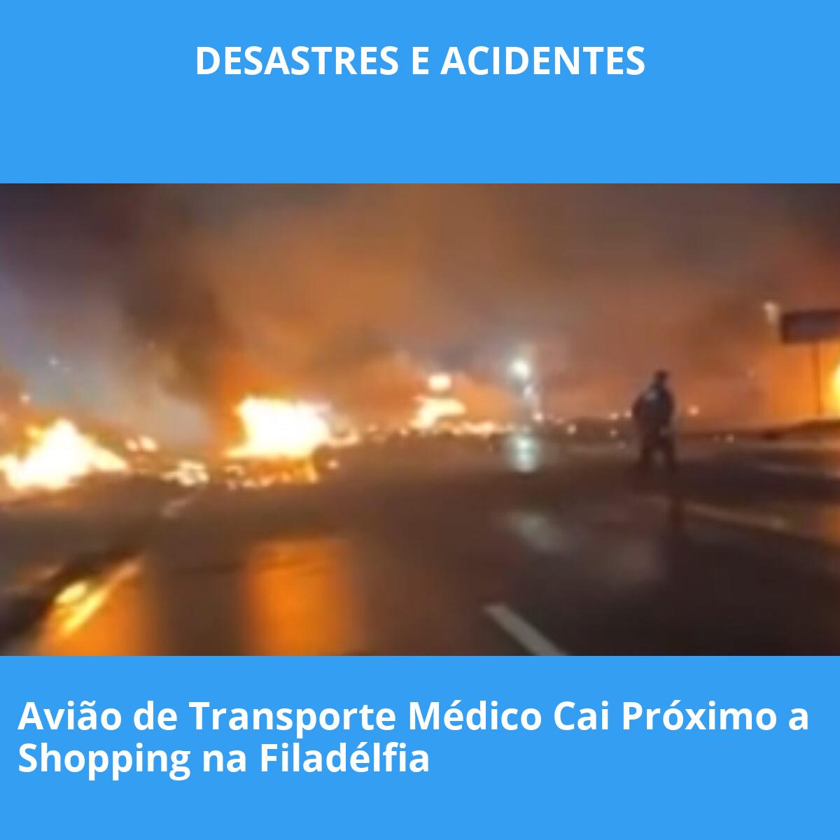 Avião de Transporte Médico Cai Próximo a Shopping na Filadélfia
