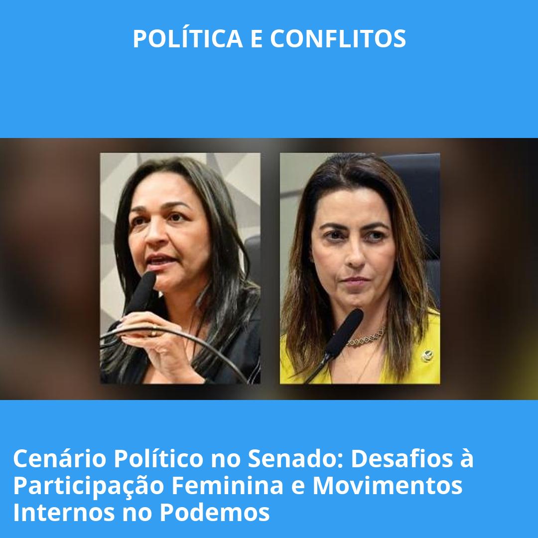 Cenário Político no Senado: Desafios à Participação Feminina e Movimentos Internos no Podemos