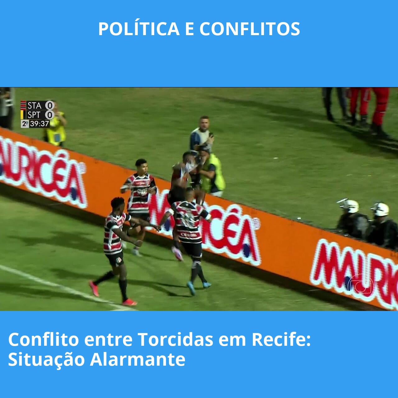 Conflito entre Torcidas em Recife: Situação Alarmante