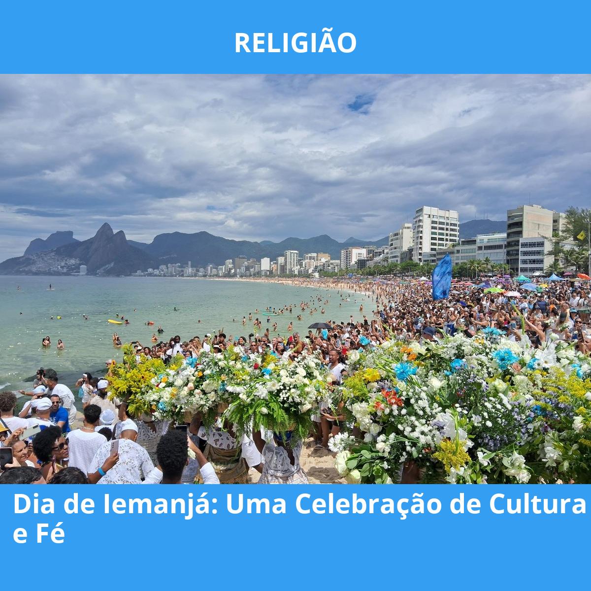 Dia de Iemanjá: Uma Celebração de Cultura e Fé