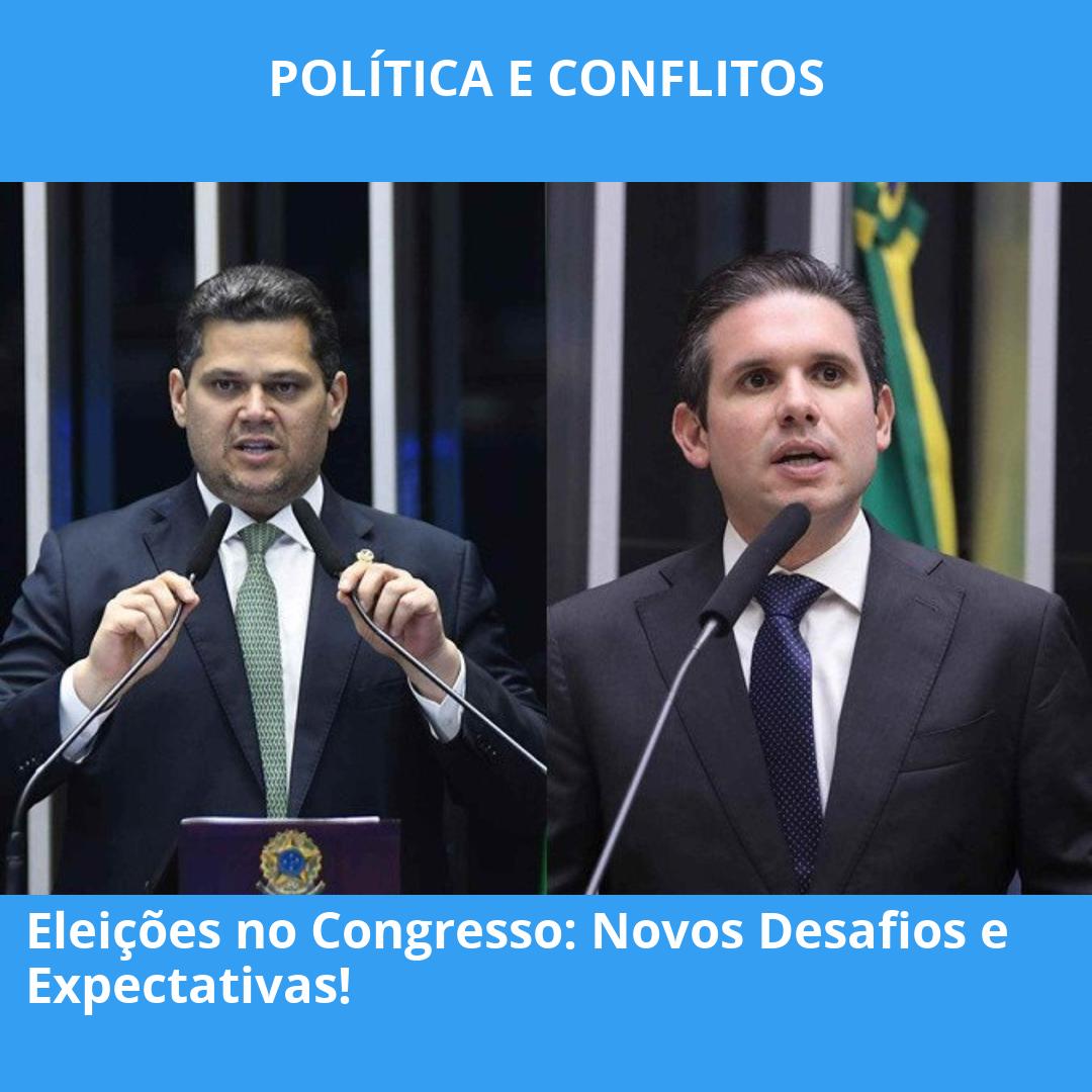 Eleições no Congresso: Novos Desafios e Expectativas!