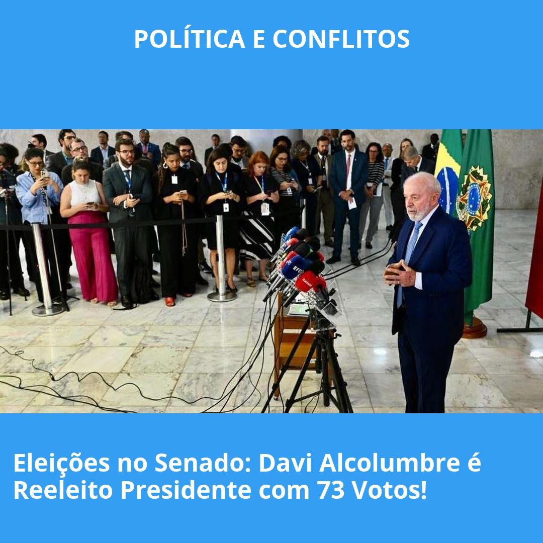Eleições no Senado: Davi Alcolumbre é Reeleito Presidente com 73 Votos!
