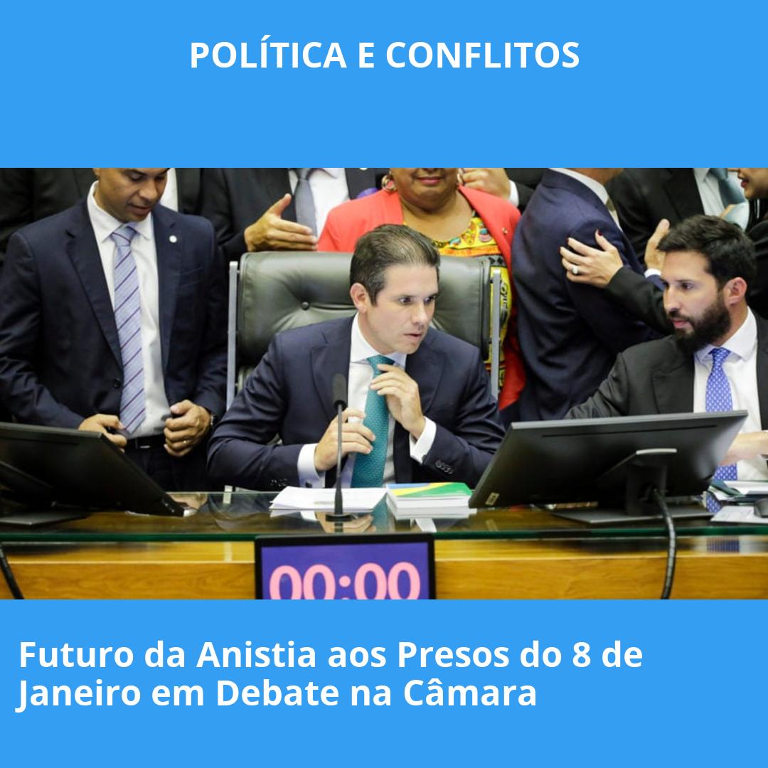 Futuro da Anistia aos Presos do 8 de Janeiro em Debate na Câmara