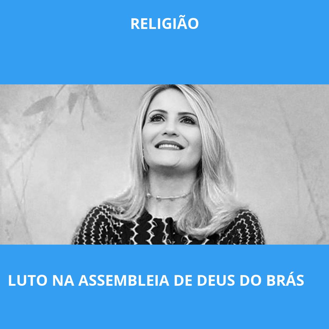 LUTO NA ASSEMBLEIA DE DEUS DO BRÁS