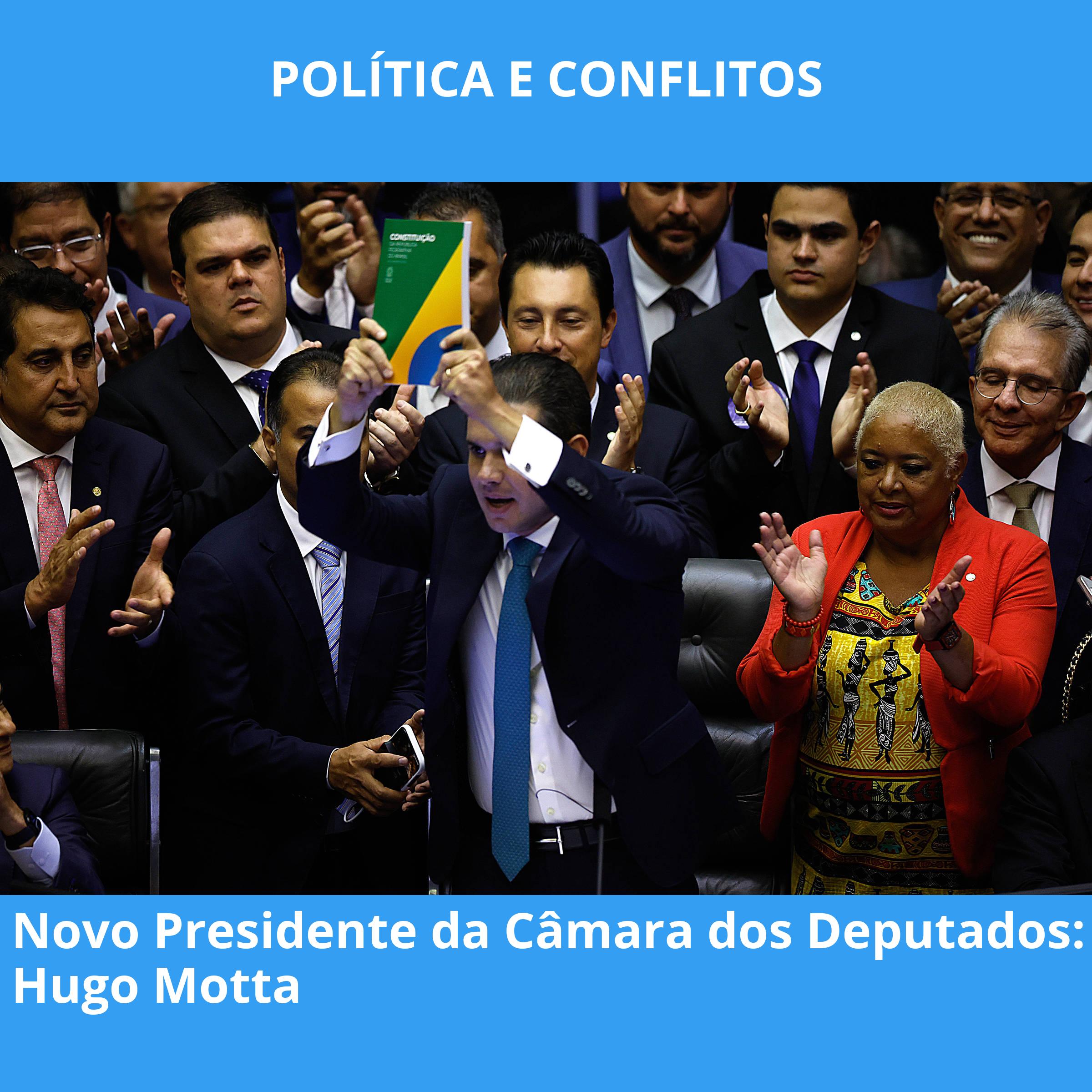 Novo Presidente da Câmara dos Deputados: Hugo Motta