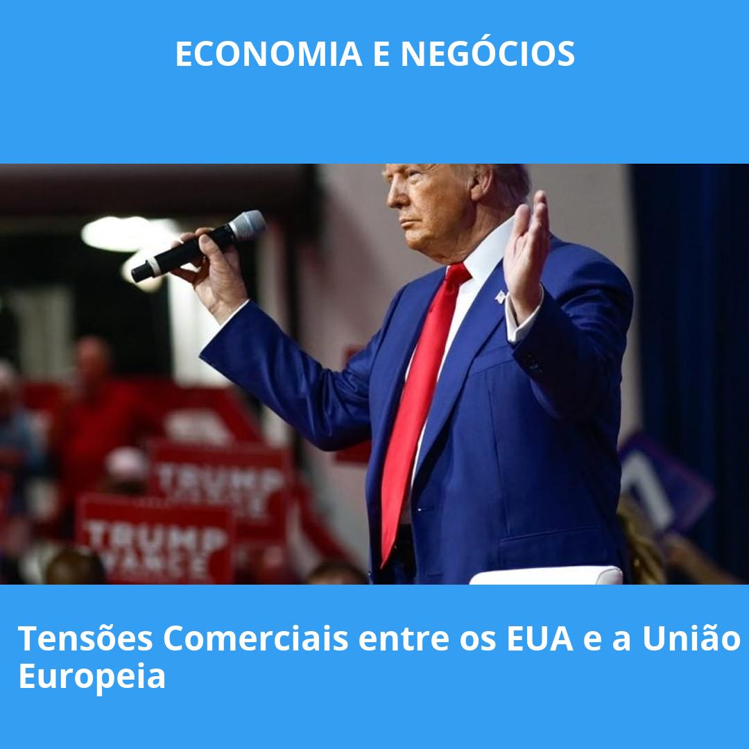Tensões Comerciais entre os EUA e a União Europeia