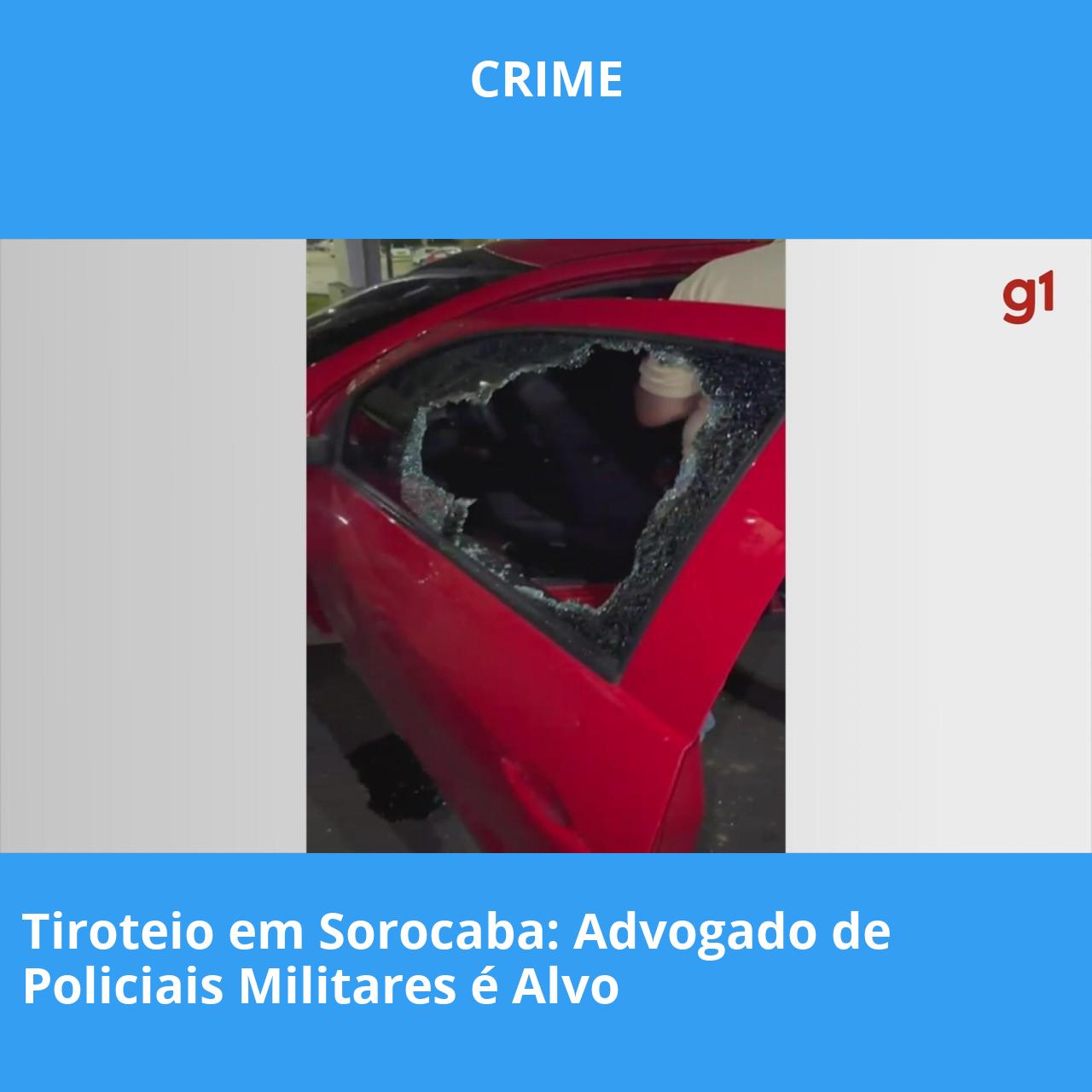 Tiroteio em Sorocaba: Advogado de Policiais Militares é Alvo